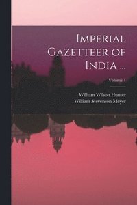 bokomslag Imperial Gazetteer of India ...; Volume 1