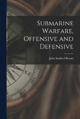 Submarine Warfare, Offensive and Defensive 1