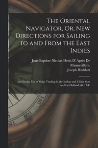 bokomslag The Oriental Navigator, Or, New Directions for Sailing to and From the East Indies