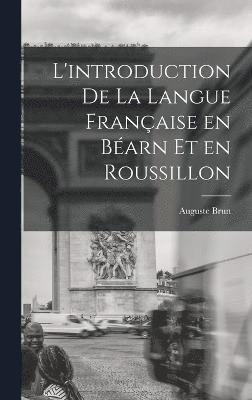 bokomslag L'introduction de la langue franaise en Barn et en Roussillon