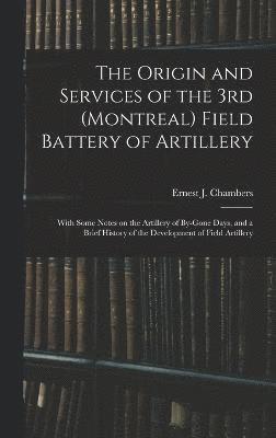 bokomslag The Origin and Services of the 3rd (Montreal) Field Battery of Artillery