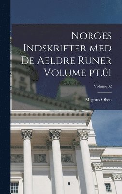 Magnus Olsen - Norges indskrifter med de aeldre runer Volume pt.01; Volume 02, Inbunden