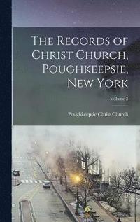 bokomslag Records of Christ Church, Poughkeepsie, New York; Volume 3