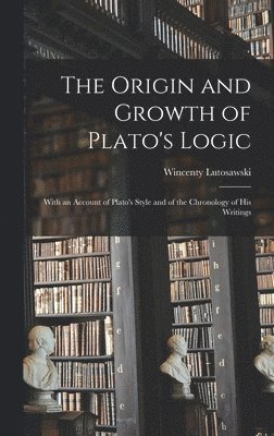 bokomslag The Origin and Growth of Plato's Logic