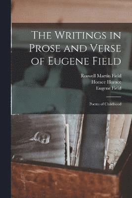 bokomslag The Writings in Prose and Verse of Eugene Field
