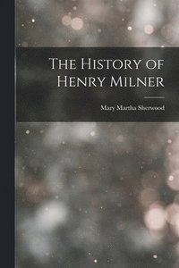 bokomslag The History of Henry Milner