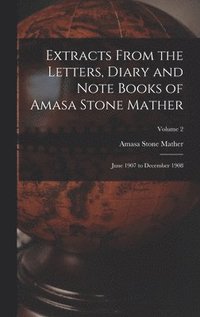 bokomslag Extracts From the Letters, Diary and Note Books of Amasa Stone Mather