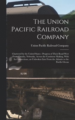 The Union Pacific Railroad Company 1
