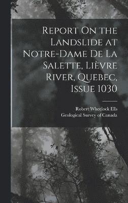 Report On the Landslide at Notre-Dame De La Salette, Livre River, Quebec, Issue 1030 1