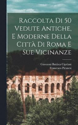 Francesco Piranesi, Giovanni Battista Cipriani - Raccolta di 50 vedute antiche, e moderne della città di Roma e sue vicinanze, Inbunden