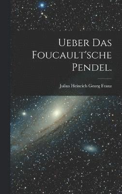 Ueber das Foucault'sche Pendel. 1