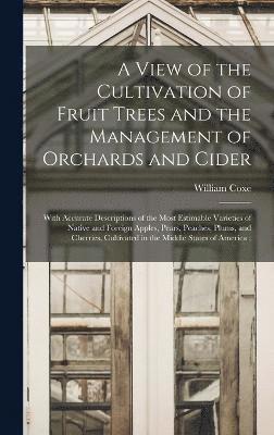 William Coxe - View of the Cultivation of Fruit Trees and the Management of Orchards and Cider, Inbunden