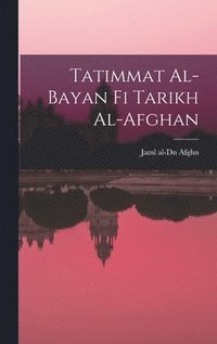 bokomslag Tatimmat al-bayan fi tarikh al-Afghan