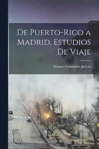 bokomslag De Puerto-Rico a Madrid. Estudios de viaje