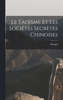 bokomslag Le Taosme Et Les Socits Secrtes Chinoises