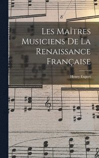 bokomslag Les Matres Musiciens De La Renaissance Franaise