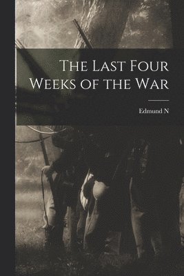 bokomslag Last Four Weeks of the War