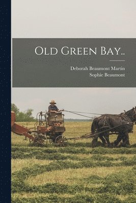 Old Green Bay.. 1