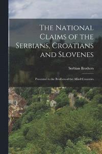 bokomslag The National Claims of the Serbians, Croatians and Slovenes