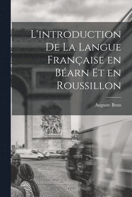 bokomslag L'introduction de la langue française en Béarn et en Roussillon