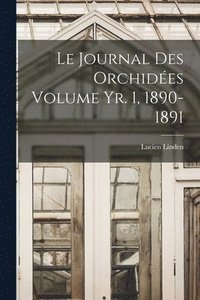 bokomslag Le journal des orchides Volume yr. 1, 1890-1891