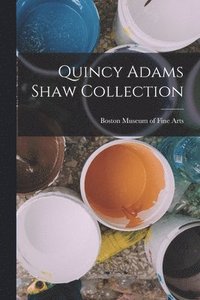 bokomslag Quincy Adams Shaw Collection