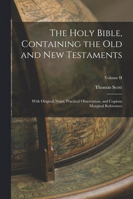 Thomas Scott - Holy Bible, Containing the Old and New Testaments, Häftad