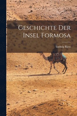 Ludwig Riess - Geschichte Der Insel Formosa, Häftad