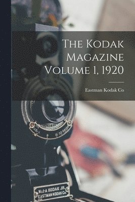 bokomslag The Kodak Magazine Volume 1, 1920