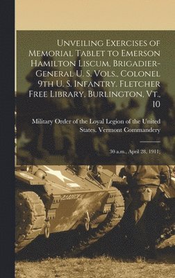 Unveiling Exercises of Memorial Tablet to Emerson Hamilton Liscum, Brigadier-general U. S. Vols., Colonel 9th U. S. Infantry. Fletcher Free Library, Burlington, Vt., 10 1