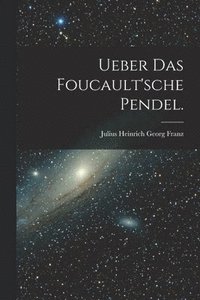 bokomslag Ueber das Foucault'sche Pendel.