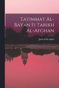 bokomslag Tatimmat al-bayan fi tarikh al-Afghan