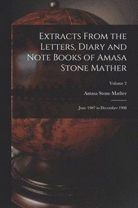 bokomslag Extracts From the Letters, Diary and Note Books of Amasa Stone Mather