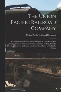 bokomslag The Union Pacific Railroad Company
