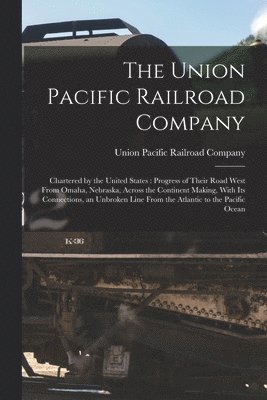 bokomslag The Union Pacific Railroad Company