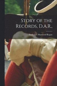 bokomslag Story of the Records, D.A.R.,