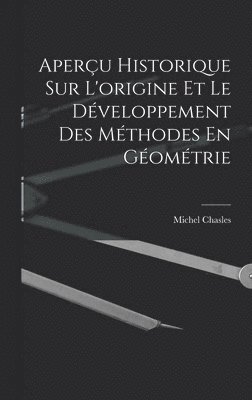 Aperu Historique Sur L'origine Et Le Dveloppement Des Mthodes En Gomtrie 1