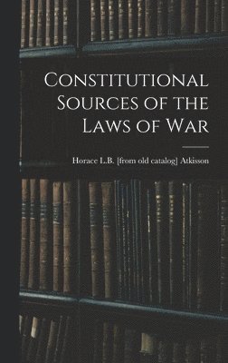 Constitutional Sources of the Laws of War 1