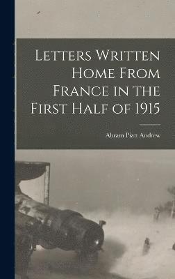 Letters Written Home From France in the First Half of 1915 1