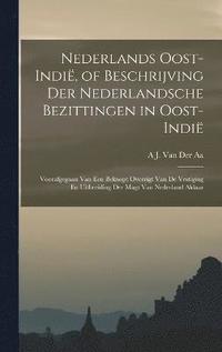 bokomslag Nederlands Oost-Indi, of Beschrijving Der Nederlandsche Bezittingen in Oost-Indi