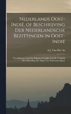 bokomslag Nederlands Oost-Indi, of Beschrijving Der Nederlandsche Bezittingen in Oost-Indi