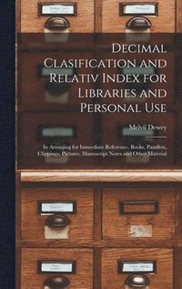 bokomslag Decimal Clasification and Relativ Index for Libraries and Personal Use