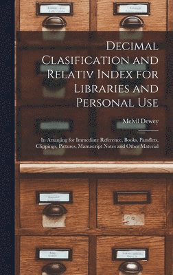 Melvil Dewey - Decimal Clasification and Relativ Index for Libraries and Personal Use, Inbunden