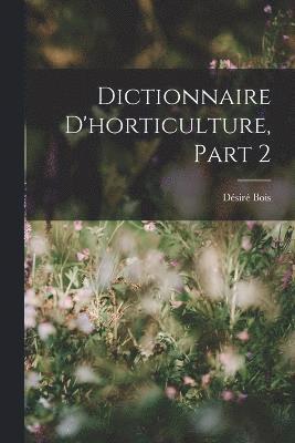 Dictionnaire D'horticulture, Part 2 1