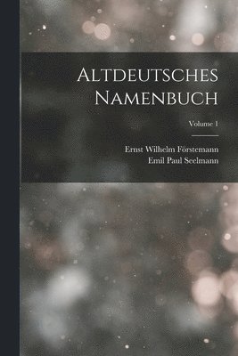 Altdeutsches Namenbuch; Volume 1 1