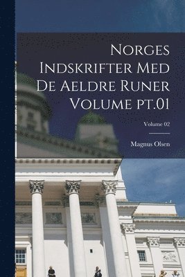 bokomslag Norges indskrifter med de aeldre runer Volume pt.01; Volume 02