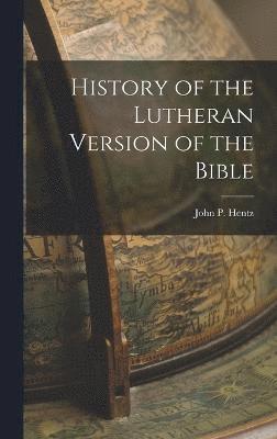 bokomslag History of the Lutheran Version of the Bible