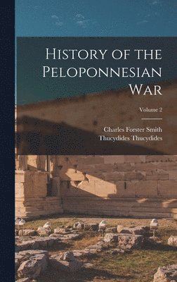 Charles Forster Smith, Thucydides Thucydides - History of the Peloponnesian war; Volume 2, Inbunden