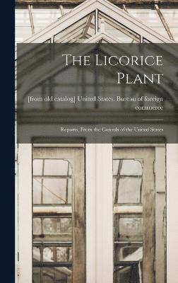 Licorice Plant; Reports, From the Consuls of the United States