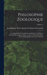 bokomslag Philosophie zoologique; ou, Exposition des considérations relatives à l'histoire naturelle des animaux. Nouv. éd., rev. et précédée d'une introd. biographique par Charles Martins; Volume 1